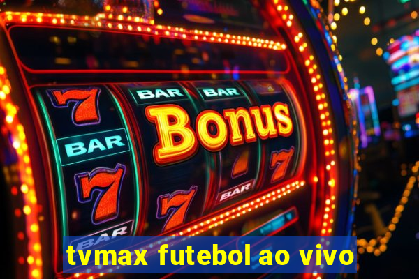 tvmax futebol ao vivo